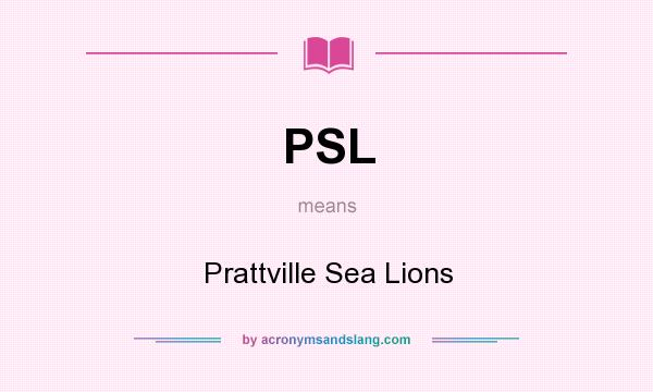 What does PSL mean? It stands for Prattville Sea Lions