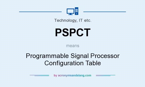 What does PSPCT mean? It stands for Programmable Signal Processor Configuration Table
