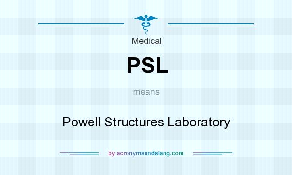 What does PSL mean? It stands for Powell Structures Laboratory