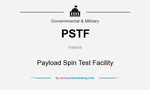 What does PSTF mean? It stands for Payload Spin Test Facility