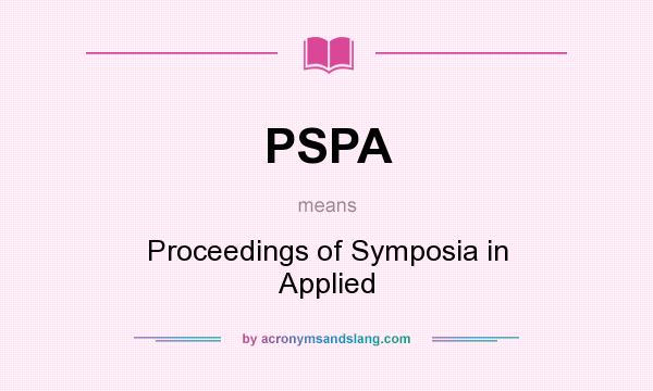 What does PSPA mean? It stands for Proceedings of Symposia in Applied
