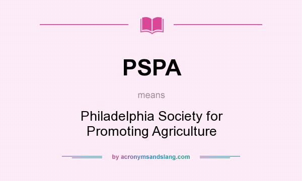 What does PSPA mean? It stands for Philadelphia Society for Promoting Agriculture