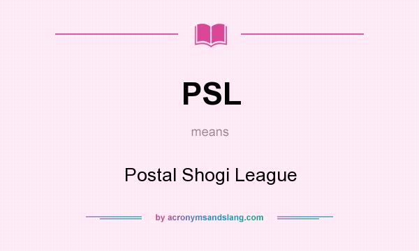 What does PSL mean? It stands for Postal Shogi League