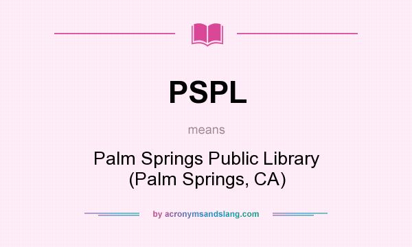 What does PSPL mean? It stands for Palm Springs Public Library (Palm Springs, CA)