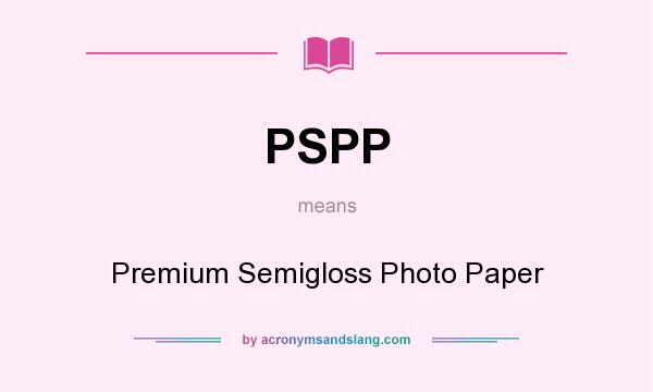 What does PSPP mean? It stands for Premium Semigloss Photo Paper