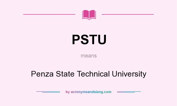 What does PSTU mean? It stands for Penza State Technical University