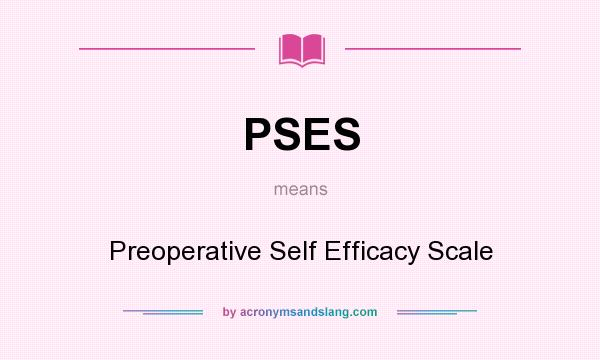 What does PSES mean? It stands for Preoperative Self Efficacy Scale
