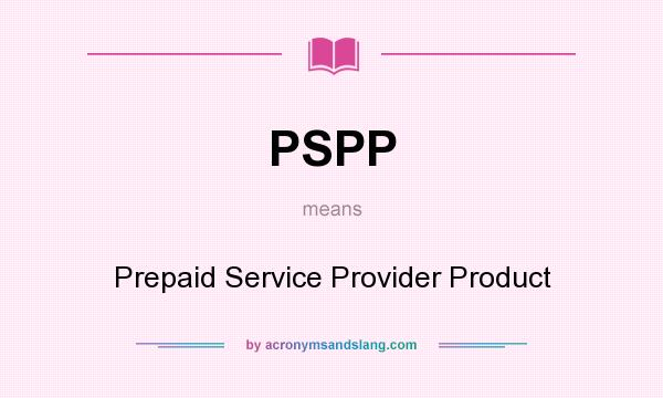What does PSPP mean? It stands for Prepaid Service Provider Product