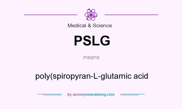 What does PSLG mean? It stands for poly(spiropyran-L-glutamic acid