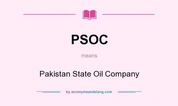 What does PSOC mean? It stands for Pakistan State Oil Company
