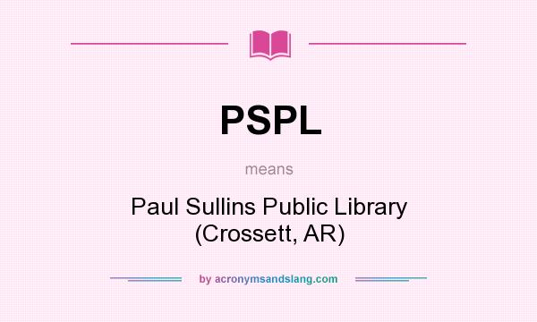 What does PSPL mean? It stands for Paul Sullins Public Library (Crossett, AR)