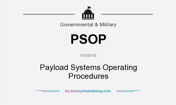 What does PSOP mean? It stands for Payload Systems Operating Procedures