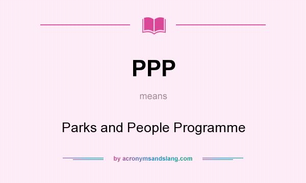 What does PPP mean? It stands for Parks and People Programme