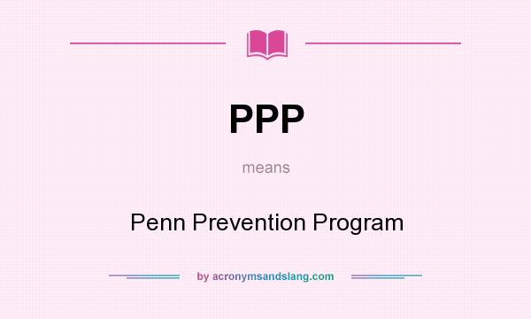 What does PPP mean? It stands for Penn Prevention Program