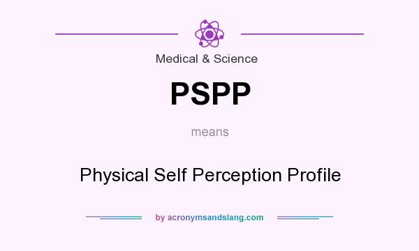 What does PSPP mean? It stands for Physical Self Perception Profile
