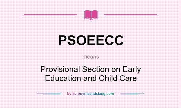 What does PSOEECC mean? It stands for Provisional Section on Early Education and Child Care