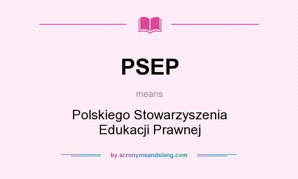 What does PSEP mean? It stands for Polskiego Stowarzyszenia Edukacji Prawnej