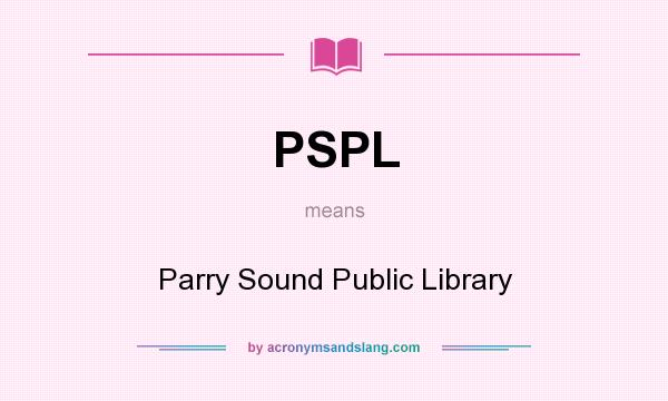 What does PSPL mean? It stands for Parry Sound Public Library
