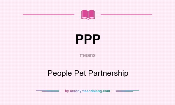 What does PPP mean? It stands for People Pet Partnership