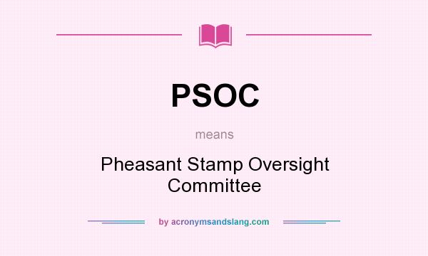 What does PSOC mean? It stands for Pheasant Stamp Oversight Committee
