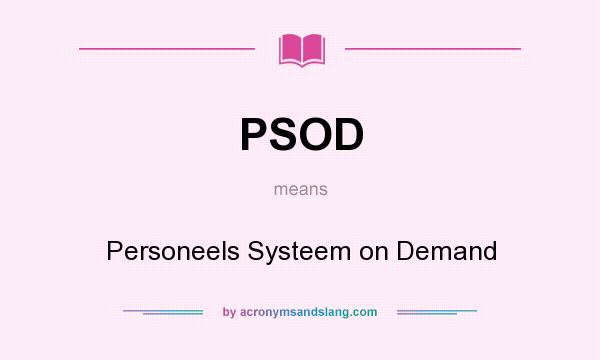 What does PSOD mean? It stands for Personeels Systeem on Demand