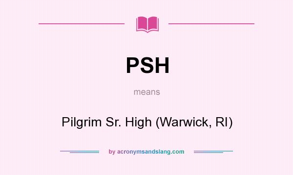 What does PSH mean? It stands for Pilgrim Sr. High (Warwick, RI)