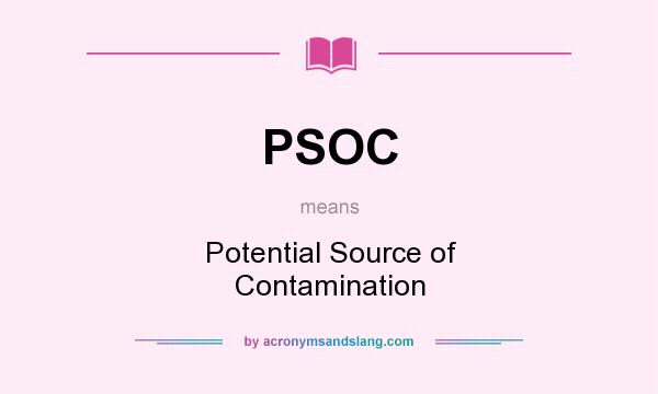 What does PSOC mean? It stands for Potential Source of Contamination