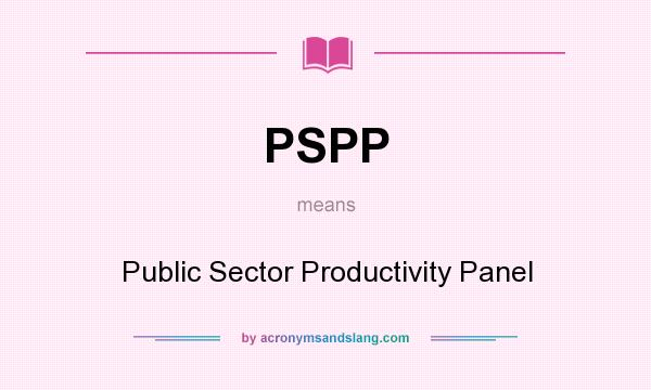 What does PSPP mean? It stands for Public Sector Productivity Panel