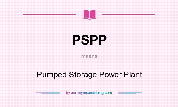 What does PSPP mean? It stands for Pumped Storage Power Plant