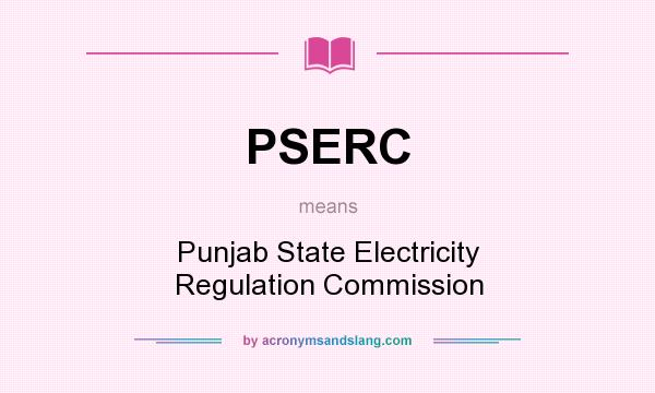 What does PSERC mean? It stands for Punjab State Electricity Regulation Commission