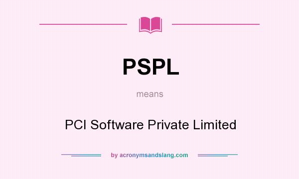 What does PSPL mean? It stands for PCI Software Private Limited