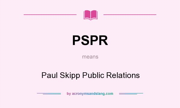 What does PSPR mean? It stands for Paul Skipp Public Relations