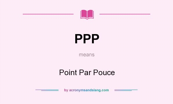 What does PPP mean? It stands for Point Par Pouce