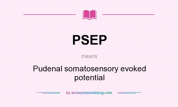 What does PSEP mean? It stands for Pudenal somatosensory evoked potential