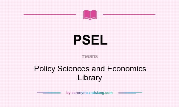 What does PSEL mean? It stands for Policy Sciences and Economics Library