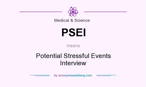 What does PSEI mean? It stands for Potential Stressful Events Interview