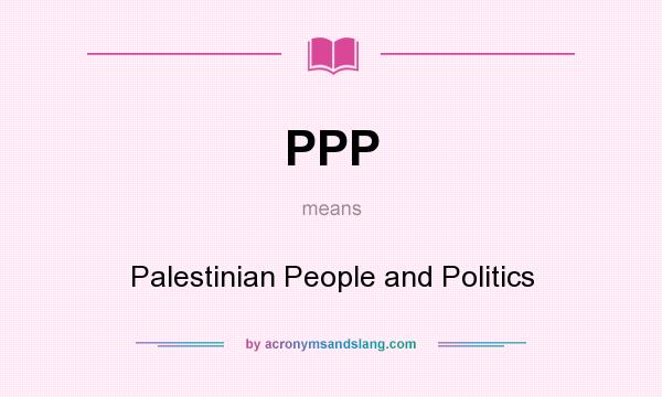 What does PPP mean? It stands for Palestinian People and Politics