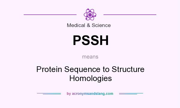 What does PSSH mean? It stands for Protein Sequence to Structure Homologies