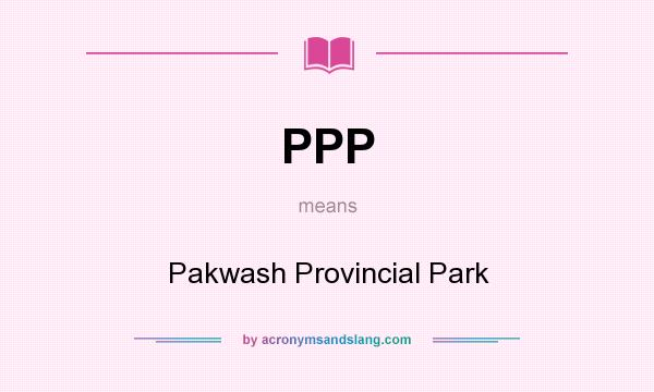What does PPP mean? It stands for Pakwash Provincial Park