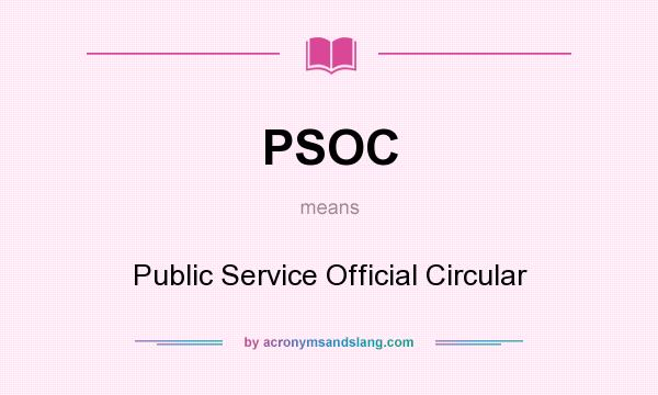 What does PSOC mean? It stands for Public Service Official Circular