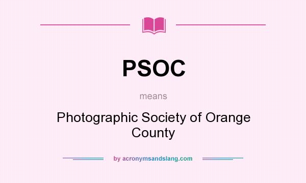 What does PSOC mean? It stands for Photographic Society of Orange County