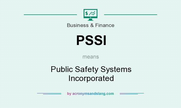 What does PSSI mean? It stands for Public Safety Systems Incorporated