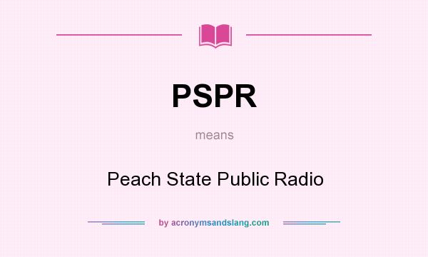 What does PSPR mean? It stands for Peach State Public Radio