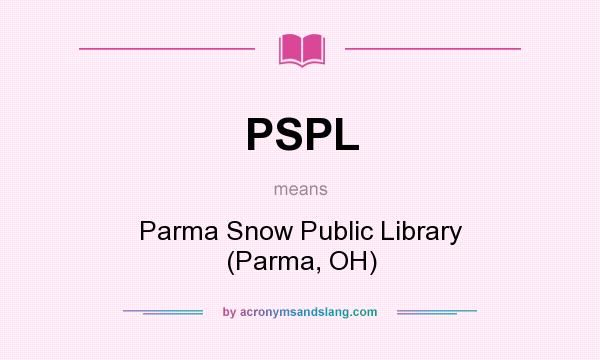 What does PSPL mean? It stands for Parma Snow Public Library (Parma, OH)