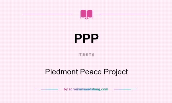 What does PPP mean? It stands for Piedmont Peace Project