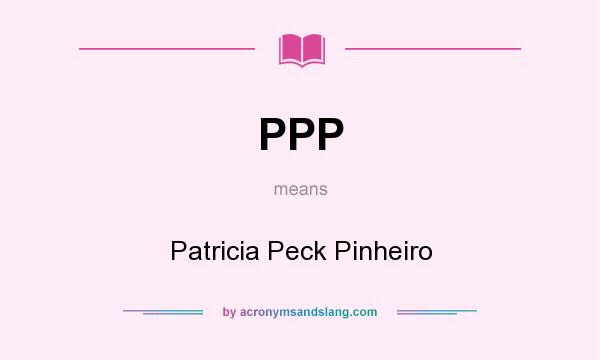 What does PPP mean? It stands for Patricia Peck Pinheiro