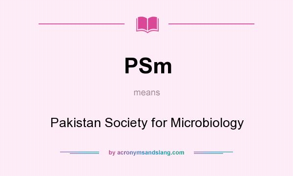 What does PSm mean? It stands for Pakistan Society for Microbiology