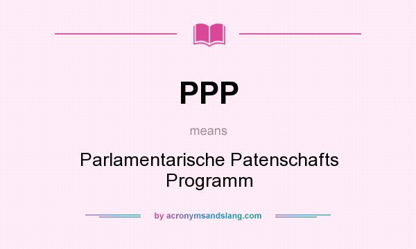 What does PPP mean? It stands for Parlamentarische Patenschafts Programm