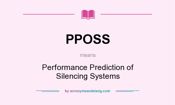 What does PPOSS mean? It stands for Performance Prediction of Silencing Systems
