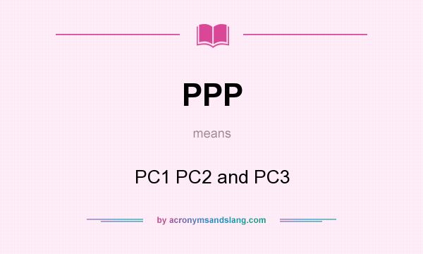What does PPP mean? It stands for PC1 PC2 and PC3